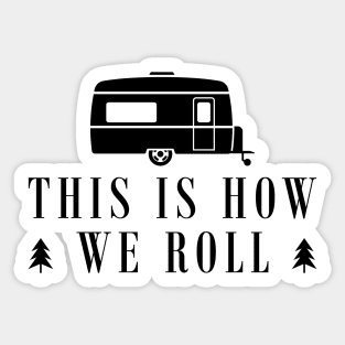 Camping RV - This is how we roll Sticker